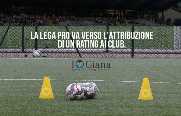 La Lega Pro va verso l'attribuzione di un rating ai club