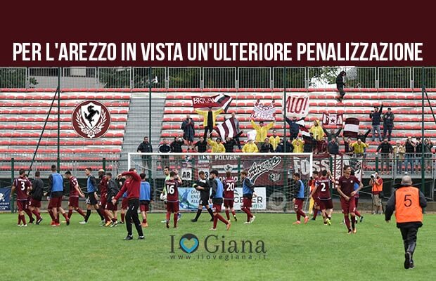 serie c girone a Per l_Arezzo in vista un_ulteriore penalizzazione